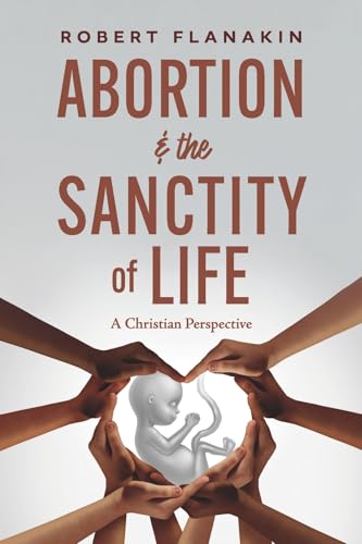 Abortion & the Sanctity of Life: A Christian Perspective