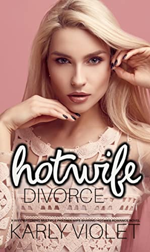 Hotwife Divorce - A Wife Watching Multiple Partner Wife Sharing Hotwife