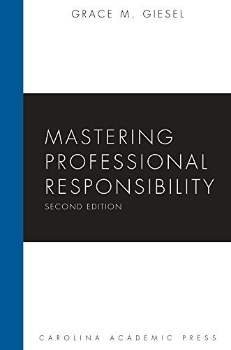 Mastering Professional Responsibility, Second Edition (Carolina Academic Press Mastering Series) 2nd edition by Grace M. Giesel (2015) Paperback