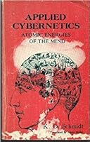 Applied cybernetics; atomic energies of the mind 0877071241 Book Cover