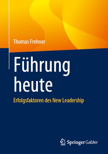 Führung heute: Erfolgsfaktoren des New Leadership (German Edition)