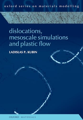 Dislocations, Mesoscale Simulations and Plastic Flow (Oxford Series