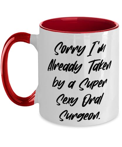 Oral surgeon Gifts For Colleagues, Sorry I'm Already Taken by a Super Sexy, New Oral surgeon Two Tone 11oz Mug, Cup From Friends, Oral surgeon birthday present, Oral surgeon birthday gift ideas,