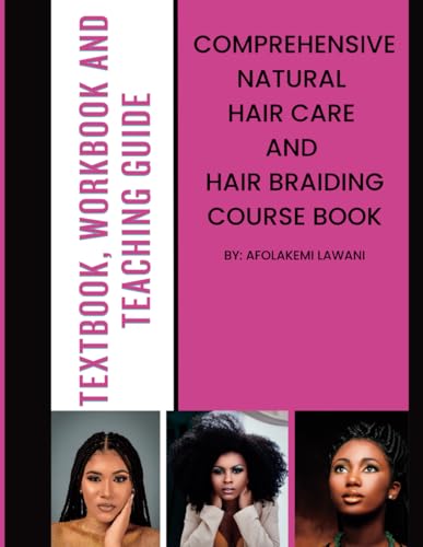 Comprehensive Natural Hair Care and Hair Braiding Course Book: Te...