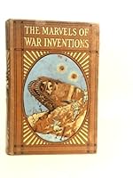 The marvels of war inventions;: Descriptions of weapons of war and how they were invented, B00086DMGU Book Cover