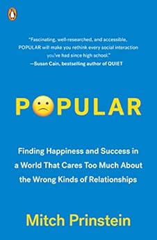Popular: Finding Happiness and Success in a World That Cares Too Much About the Wrong Kinds of Relationships by [Mitch Prinstein]
