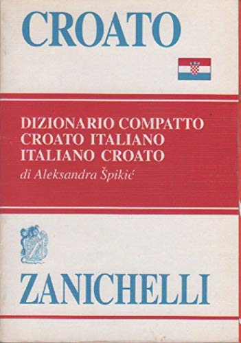 Croato. Dizionario compatto croato-italiano, italiano-croato Croato. Dizionario compatto croato-italiano, italiano-croato