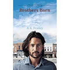 OldTown Brothers Born Audiobook By A. K. Frailey cover art