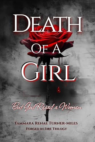 Death of a Girl: But God Raised a Woman (Forged in Fire Book 1)