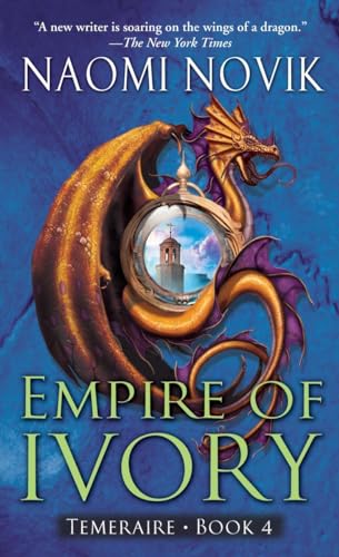 Empire of Ivory (Temeraire, Book 4) 0345496876 Book Cover