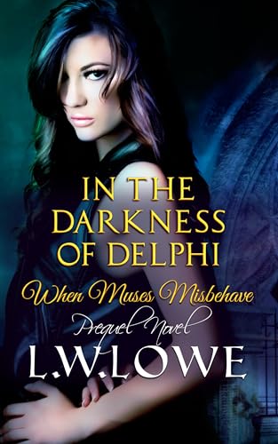 In The Darkness of Delphi: When Muses Misbehave Prequel