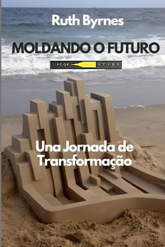 Moldando o Futuro: Uma Jornada de Transformação (All your desires come true, fam) (Portuguese Edition)