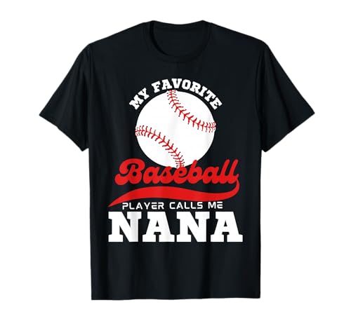 My Favorite Baseball Player Calls Me Nana Cute Nana Baseball T-Shirt