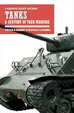 Tanks: A Century of Tank Warfare (Casemate Short History)