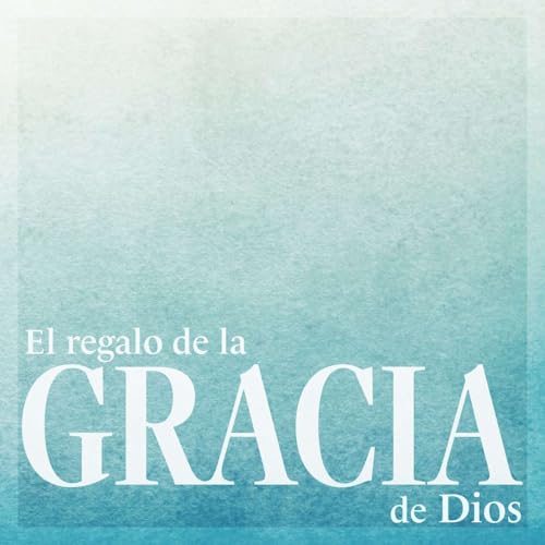 Couverture de El regalo de la gracia de Dios