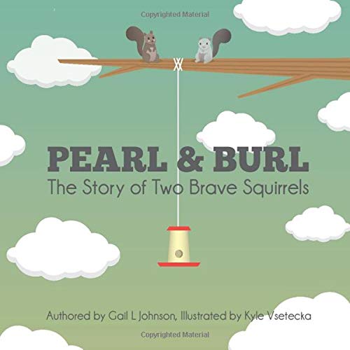 Pearl & Burl: The Story of Two Brave Squirrels 1478235071 Book Cover
