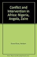 Conflict and Intervention in Africa: Nigeria, Angola, Zaire 0333524047 Book Cover