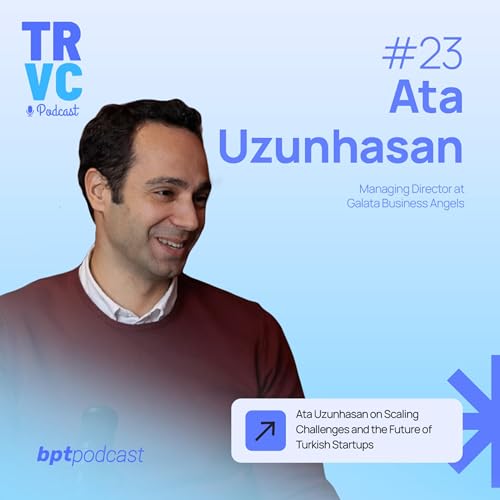 From $1M to $2.5B: Inside GBA angel network with Ata Uzunhasan - TRVC 23