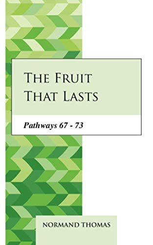 The Fruit that lasts: Pathways 67 - 73