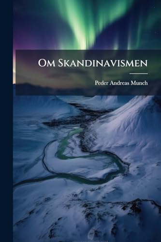 Om Skandinavismen (Norwegian Edition)