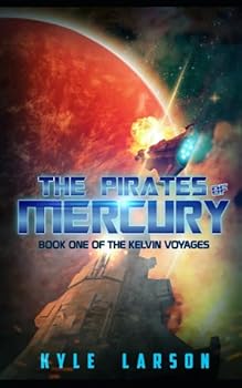 Paperback The Pirates of Mercury: The Kelvin Voyages Book One Book