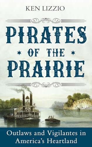 Pirates of the Prairie: Outlaws and Vigilantes in America's Heartland