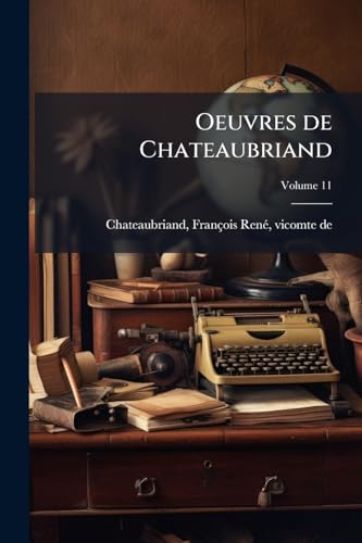 Oeuvres de Chateaubriand; Volume 11 (French Edition)
