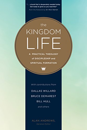 The Kingdom Life: A Practical Theology of Discipleship and Spiritual Formation (English Edition)