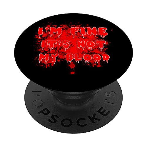 Im Fine With Blood Funny Halloween Men Women Scary Horror PopSockets PopGrip Intercambiable