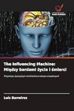  The Influencing Machine: Mi¿dzy bardami ¿ycia i ¿mierci: Projekcja, dysocjacja i architektura maszyn umys¿owych