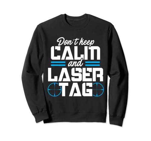 Keep Calm And Let's Play Lasertag Laser Player Phaser Sweatshirt