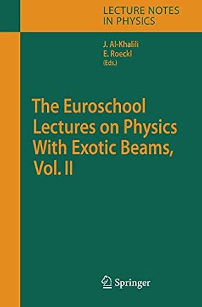 The Euroschool Lectures on Physics With Exotic Beams, Vol. II: 700 Softcover reprint of hardcover 1st ed. 2006 Edition book cover
