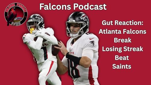 EP 334: GUT REACTION: Kirk Cousins Leads Atlanta Falcons Past New Orleans Saints 24-10