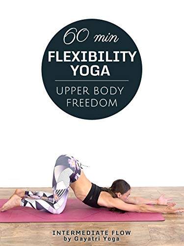 60 Min Flexibility Yoga - Upper Body Freedom - Intermediate Flow by Gayatri Yoga