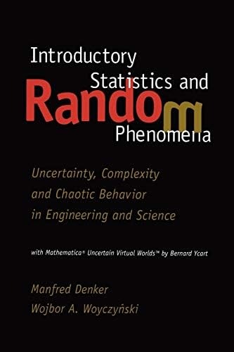 Introductory Statistics and Random Phenomena: Uncertainty, Complexity and Chaotic Behavior in Engineering and Science (Statistics for Industry and Technology)