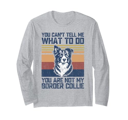You are Not My Border Collie Dog Lover Dad Mom Men Women Manga Larga
