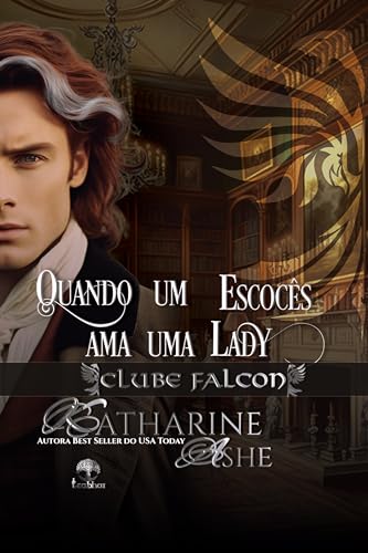 Quando um Escocês Ama uma Lady (Clube Falcon Livro 1) - Ashe, Katharine