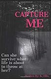 CAPTURE ME (Capture Me Series)
