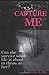 CAPTURE ME (Capture Me Series)