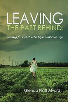 Paperback Leaving the Past Behind: Moving Forward with Hope and Courage Book