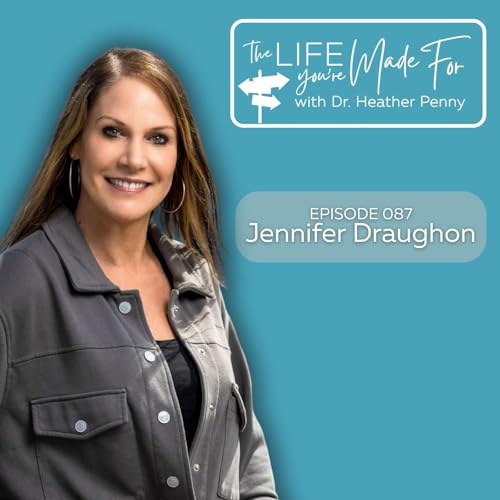 087 Leadership Starts Within with Jennifer Draughon: A Conversation on Truth, Trust, and Transparency