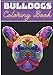 Produktbild Bulldogs Coloring Book: For Adults and Kids | Coloring Book with 30 Unique Pages to Color on French Bulldog, Frenchie Dogs, English Puppy, Dog Face, ... for Creative Activity and Relaxation at Home.