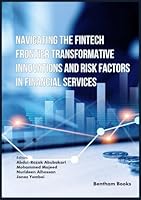 Navigating the Fintech Frontier Transformative Innovations and Risk Factors in Financial Services 9815324918 Book Cover