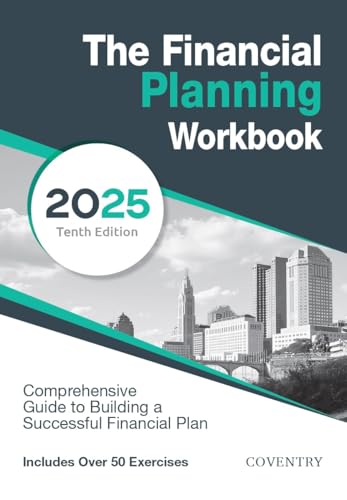 The Financial Planning Workbook: A Comprehensive Guide to Building a Successful Financial Plan (2025 Edition)