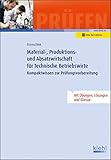 Material-, Produktions- und Absatzwirtschaft für Technische Betriebswirte: Kompaktwissen zur Prüfungsvorbereitung