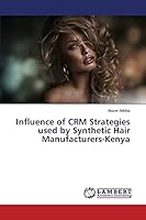 Influence of CRM Strategies used by Synthetic Hair Manufacturers-Kenya 3659672807 Book Cover