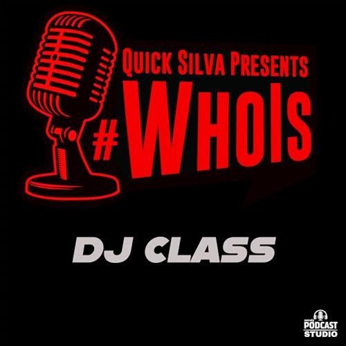 The Quicksilva Show Presents #WhoIs DJ Class