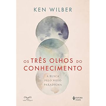 Capa do livro Os três olhos do conhecimento: A busca pelo novo paradigma