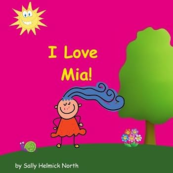 Paperback I Love Mia! (Sneaky Snail Stories Personalized Books) Book