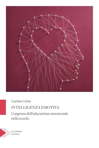 Intelligenza Emotiva. Cos'è E Come Educarla
